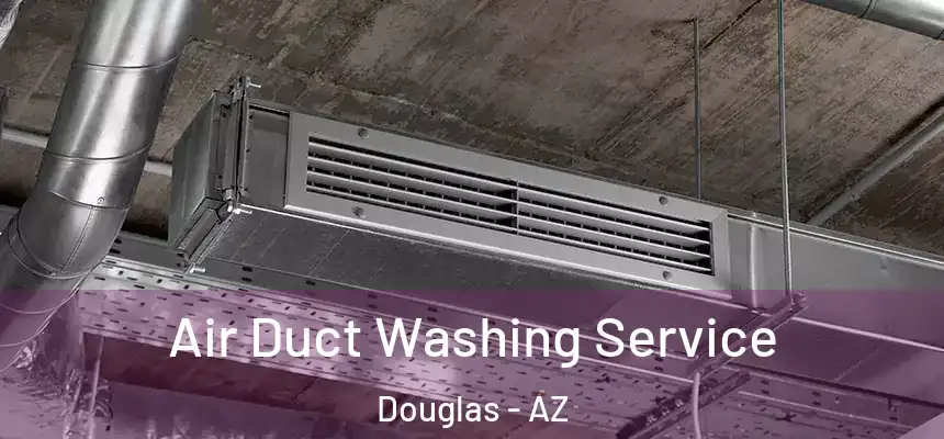  Air Duct Washing Service Douglas - AZ