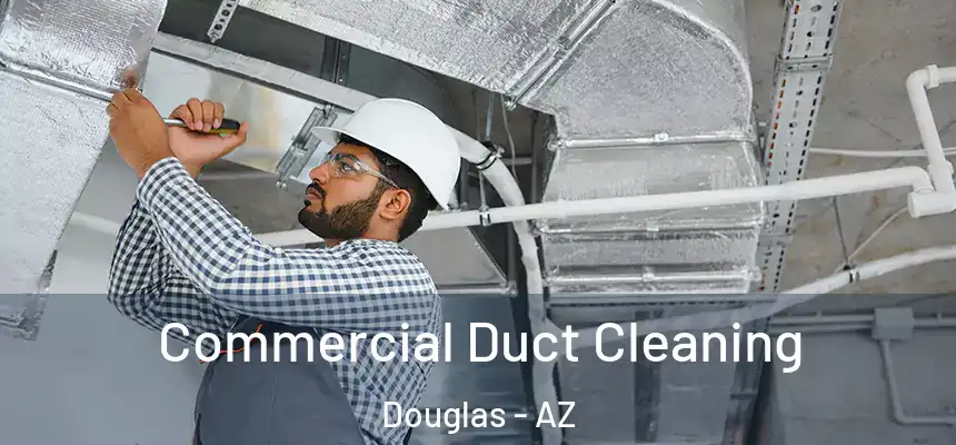  Commercial Duct Cleaning Douglas - AZ
