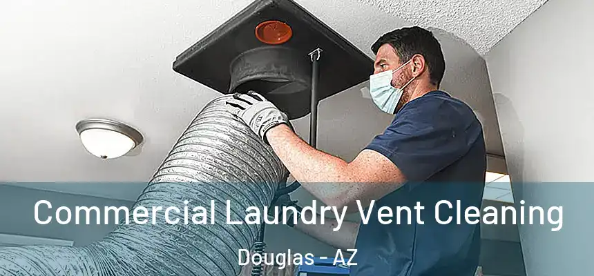  Commercial Laundry Vent Cleaning Douglas - AZ