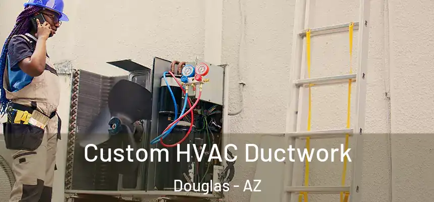  Custom HVAC Ductwork Douglas - AZ