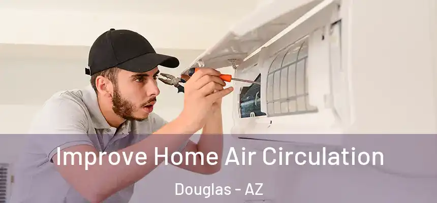  Improve Home Air Circulation Douglas - AZ