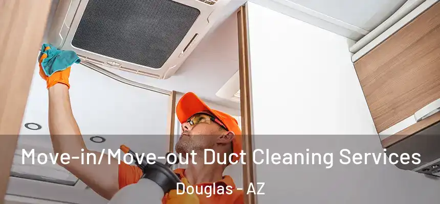  Move-in/Move-out Duct Cleaning Services Douglas - AZ