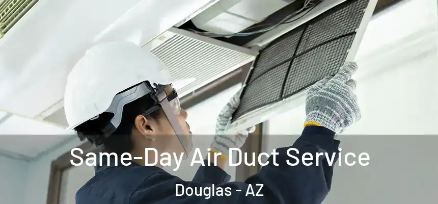  Same-Day Air Duct Service Douglas - AZ