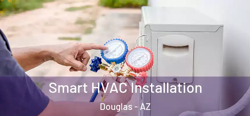  Smart HVAC Installation Douglas - AZ