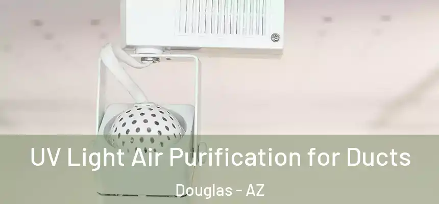  UV Light Air Purification for Ducts Douglas - AZ